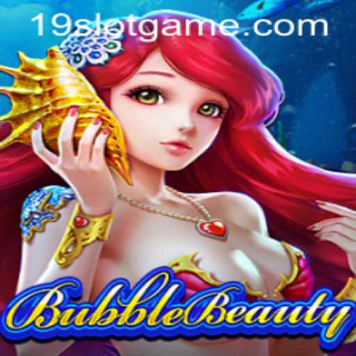 BubbleBeauty: Dive into the World of 19slot Games